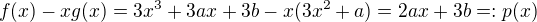 $f(x)-xg(x)=3x^3+3ax+3b-x(3x^2+a)=2ax+3b=:p(x)$