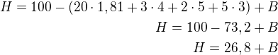 $H=100-(20\cdot 1,81+3\cdot 4+2\cdot 5+5\cdot 3)+B\\H=100-73,2+B\\H=26,8+B$