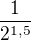 $\frac{1}{{2}^{1,5}}$