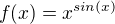 $f(x)=x^{sin (x)}$