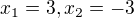 $x_1 = 3, x_2 = -3$