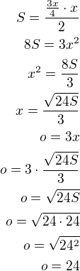 $S=\frac{\frac{3x}{4}\cdot x}{2}\\8S=3x^2\\x^2=\frac{8S}{3}\\x=\frac{\sqrt{24S}}{3}\\o=3x\\o=3\cdot\frac{\sqrt{24S}}{3}\\o=\sqrt{24S}\\o=\sqrt{24\cdot 24}\\o=\sqrt{24^2}\\o=24$