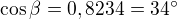 $\cos \beta =0,8234=34^\circ $