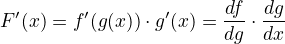 $F'(x) = f'(g(x)) \cdot g'(x) = \frac{d f}{d g}\cdot \frac{d g}{d x}$