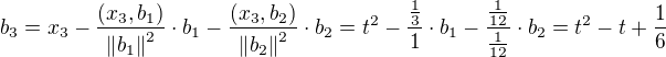 $b_3=x_3-\frac{(x_3,b_1)}{\left\|b_1\right\|^2} \cdot b_1-\frac{(x_3,b_2)}{\left\|b_2\right\|^2} \cdot b_2=t^2-\frac{\frac{1}{3}}{1} \cdot b_1-\frac{\frac{1}{12}}{\frac{1}{12}} \cdot b_2=t^2-t+\frac{1}{6}$