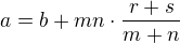 $a=b+mn\cdot \frac{r+s}{m+n}$