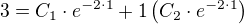 $3=C_1 \cdot e^{-2\cdot 1}+1\(C_2\cdot e^{-2\cdot 1}\)$