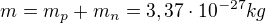 $m = m_p+m_n=3,37 \cdot 10^{-27}kg$