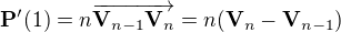 $\mathbf{P'}(1)=n \overrightarrow{\mathbf{V}_{n-1}\mathbf{V}_n}=n(\mathbf{V}_n-\mathbf{V}_{n-1})$