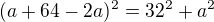 $(a+64-2a)^2=32^2+a^2$