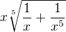 $x\sqrt[5]{\frac{1}{x}+\frac{1}{x^5}}$