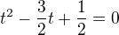 kopírovat do textarea $t^2 - \frac 32 t + \frac 12 =0$