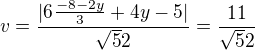 kopírovat do textarea $v=\frac{|6\frac{-8-2y}{3}+4y-5|}{\sqrt52}=\frac{11}{\sqrt52}$