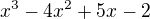 $x^3-4x^2+5x-2$
