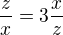 $\frac zx = 3 \frac xz$