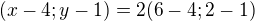 $(x-4;y-1)=2(6-4;2-1)$