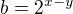 $b=2^{x-y}$