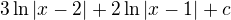 $3\ln|x-2|+2\ln |x-1| +c$