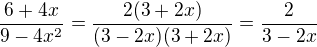 $\frac{6+4x}{9-4x^{2}}=\frac{2(3+2x)}{(3-2x)(3+2x)}=\frac{2}{3-2x}$