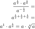 $\frac{a^{\frac 12}\cdot a^{\frac16}}{a^{-\frac 12}}=\\a^{\frac 12+\frac 12+\frac16}=\\a^1\cdot a^{\frac 16}=a\cdot \sqrt[6]{a}$