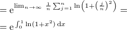 $=\textrm{e}^{\lim_{n\to\infty}\,\frac1n\sum_{j=1}^{n}\ln\left (1+\left(\frac{j}{n}\right)^2\right )}=\nl=\textrm{e}^{\,\int_0^1\ln(1+x^2)\,\textrm{d}x}$