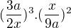 $(\frac{3a}{2x})^{3}.(\frac{x}{9a})^{2}$