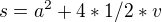 $s=a^{2}+4*1/2*v$