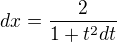 $dx=\frac{2}{1+t^{2}dt}$