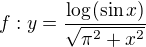 $f:y=\frac{\log_{}(\sin x)}{\sqrt{\pi ^{2}+x^{2}}}$