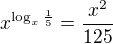 $x^{\log_x{\frac15}} = \frac{x^2}{125}$