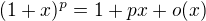$(1+x)^p=1+px+o(x)$