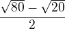 $\frac{\sqrt{80} - \sqrt{20}}{2}$