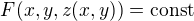 $F(x,y,z(x,y)) = \text{const}$