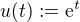 $u(t) := \mathrm{e}^{t}$
