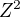 $Z^{2}$