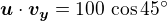 $\boldsymbol{u}\cdot\boldsymbol{v_y}=100\,\cos45�$