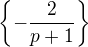 $\{-\frac{2}{p+1}\}$