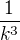 $\frac{1}{k^3}$