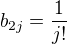 $b_{2j}=\frac{1}{j!}$