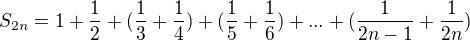 $S_{2n}= 1 + \frac12+(\frac13+\frac14)+(\frac 15+\frac16)+...+(\frac 1{2n-1}+\frac 1{2n})$