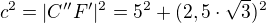 $c^2 = |C''F'|^2 = 5^2 + (2,5 \cdot \sqrt{3})^2$