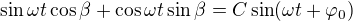$\sin \omega t\cos \beta +\cos \omega t\sin \beta =C\sin (\omega t+\varphi _0)$