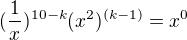 kopírovat do textarea $(\frac{1}{x})^{10-k}(x^{2})^{(k-1)}=x^{0}$