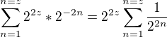 $\sum_{n=1}^{n=z}2^{2z}*2^{-2n}=2^{2z}\sum_{n=1}^{n=z}\frac{1}{2^{2n}}$