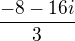 $\frac{-8-16i}{3}$