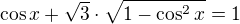 $\cos x + \sqrt3\cdot\sqrt{1-\cos^2x}=1$