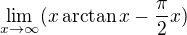 $\lim_{x\to \infty} (x\arctan x - \frac{\pi}{2}x)$