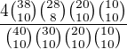 $\frac{4{38\choose10}{28\choose8}{20\choose10}{10\choose10}}{{40\choose10}{30\choose10}{20\choose10}{10\choose10}}$