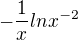 ${-\frac{1}{x}}{lnx^{-2}}$