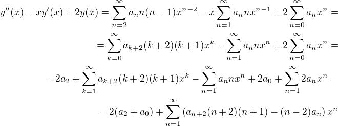 $y''(x)-xy'(x)+2y(x)=\sum_{n=2}^{\infty}a_n n(n-1)x^{n-2} -x\sum_{n=1}^{\infty}a_n nx^{n-1}+2\sum_{n=0}^{\infty}a_n x^n =\\=\sum_{k=0}^{\infty}a_{k+2} (k+2)(k+1)x^{k} -\sum_{n=1}^{\infty}a_n nx^{n}+2\sum_{n=0}^{\infty}a_n x^n =\\=2a_2 + \sum_{k=1}^{\infty}a_{k+2} (k+2)(k+1)x^{k} -\sum_{n=1}^{\infty}a_n nx^{n}+2a_0+\sum_{n=1}^{\infty}2a_n x^n =\\=2(a_2 + a_0) +\sum_{n=1}^{\infty}\left(a_{n+2} (n+2)(n+1) -(n-2)a_n\right)x^n$